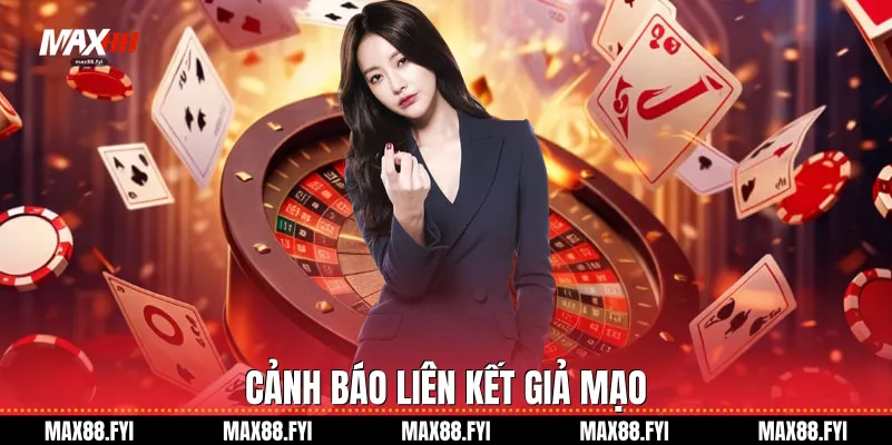 Quyền Riêng Tư Và Cơ Chế Bảo Mật Dữ Liệu Khách Hàng Của Max88 3 Cảnh báo liên kết giả mạo