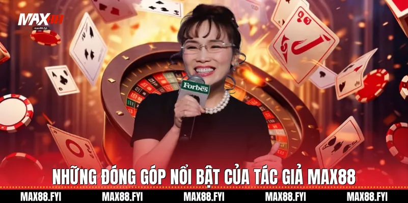 Tác Giả Max88 - Trần Thị Tuyết Mai Và Tầm Nhìn Chiến Lược 3 Những đóng góp nổi bật của Tác giả Max88