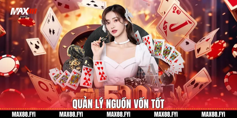 Baccarat - Đỉnh Cao Giải Trí Và Nghệ Thuật Kiếm Tiền Online Tại Max88 4 Quản lý nguồn vốn tốt