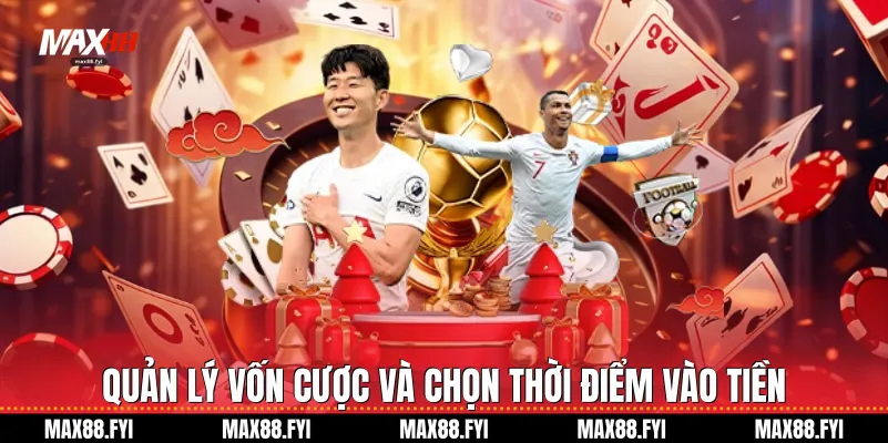 Kèo Tài Xỉu Max88: Xu Hướng Cá Cược Thể Thao 2026 3 Quản lý vốn cược và chọn thời điểm vào tiền