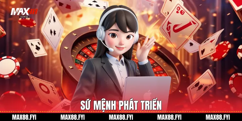 Giới Thiệu Max88 - Nền Tảng Giải Trí Trực Tuyến Hàng Đầu Hiện Nay 1 Sứ mệnh phát triển