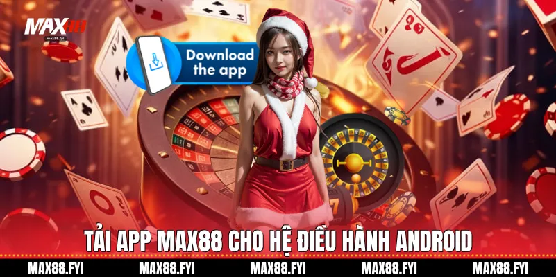 Tải App Max88 Trải Nghiệm Cá Cược Đỉnh Cao 2026 2 tai app max88 cho he dieu hanh android 1