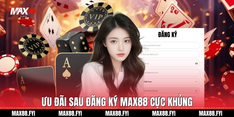 Đăng Ký Max88 - Hướng Dẫn Chi Tiết Và Nhận Ưu Đãi Khủng 2026 4 Ưu đãi sau Đăng ký Max88 cực khủng